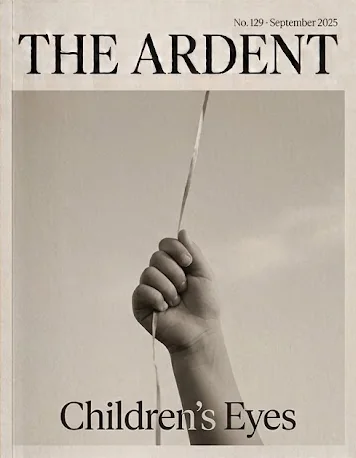 Cover of The Ardent No. 129, September 2025: Children's Eyes. A child's hand holding a balloon string against the sky.